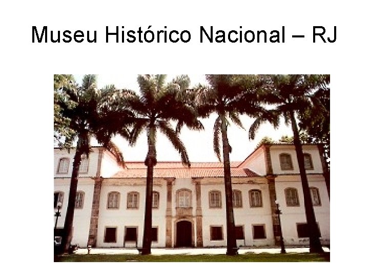Museu Histórico Nacional – RJ 