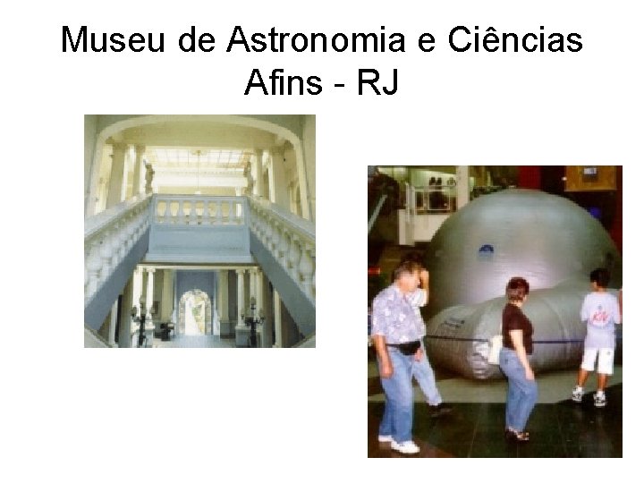 Museu de Astronomia e Ciências Afins - RJ 