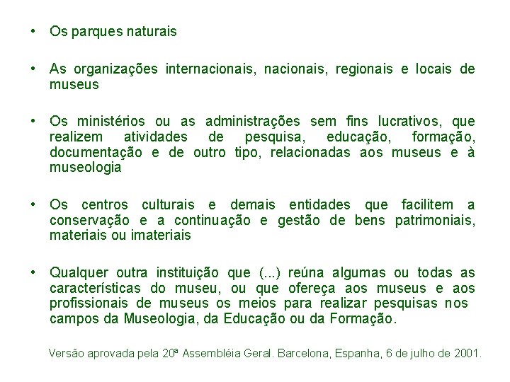  • Os parques naturais • As organizações internacionais, regionais e locais de museus