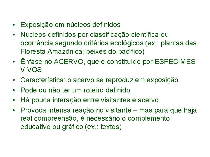  • Exposição em núcleos definidos • Núcleos definidos por classificação científica ou ocorrência