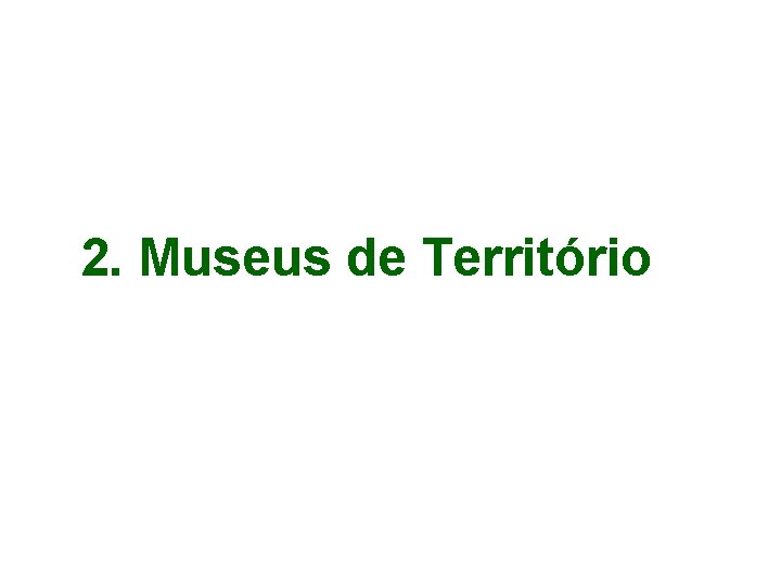 2. Museus de Território 