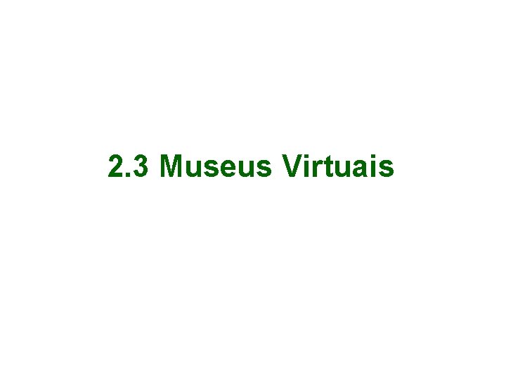 2. 3 Museus Virtuais 