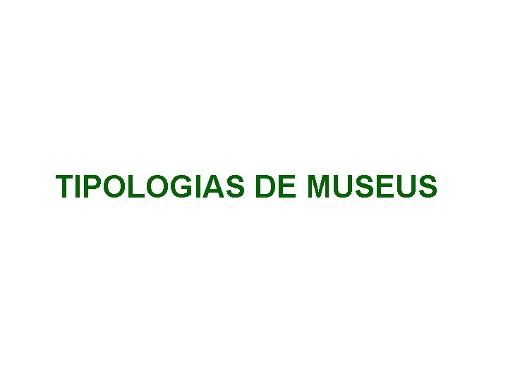 TIPOLOGIAS DE MUSEUS 