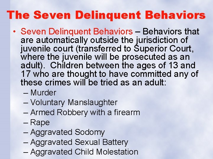 The Seven Delinquent Behaviors • Seven Delinquent Behaviors – Behaviors that are automatically outside
