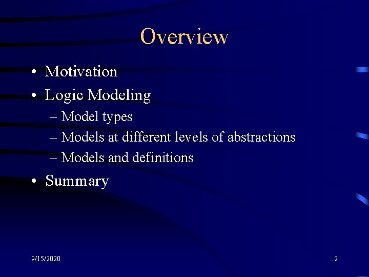 Overview • Motivation • Logic Modeling – Model types – Models at different levels