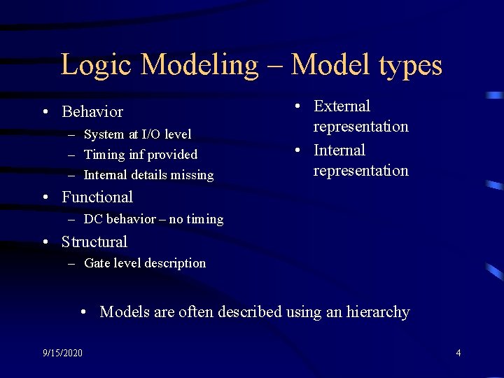 Logic Modeling – Model types • Behavior – System at I/O level – Timing