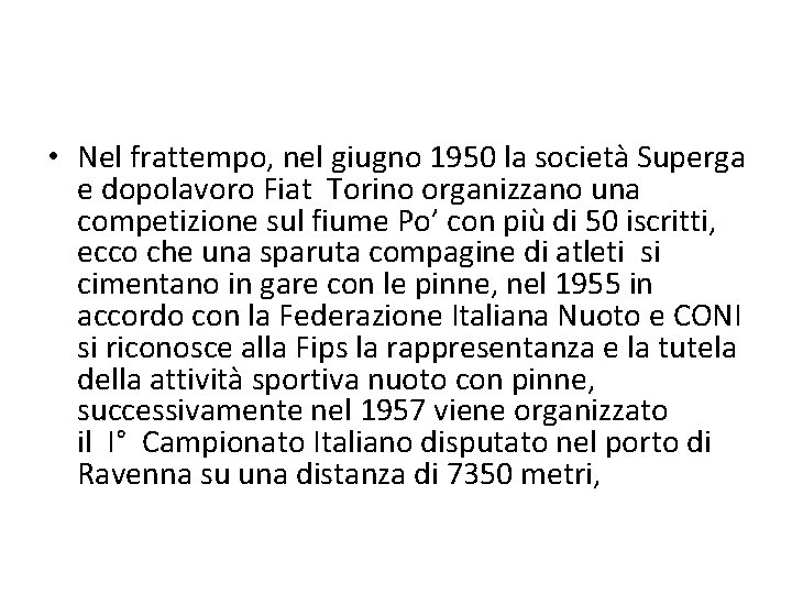  • Nel frattempo, nel giugno 1950 la società Superga e dopolavoro Fiat Torino