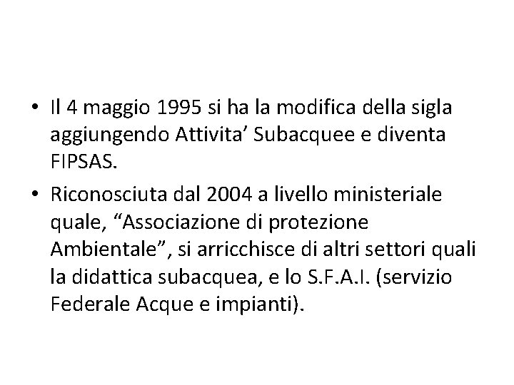  • Il 4 maggio 1995 si ha la modifica della sigla aggiungendo Attivita’