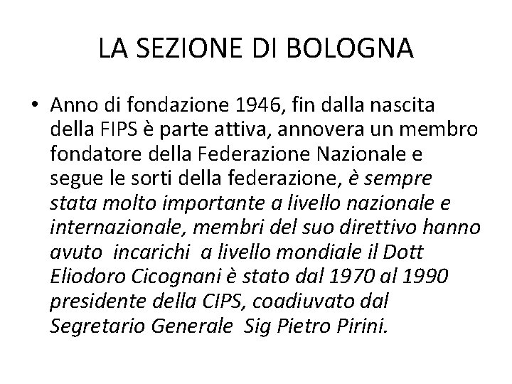 LA SEZIONE DI BOLOGNA • Anno di fondazione 1946, fin dalla nascita della FIPS