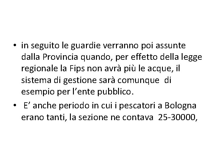  • in seguito le guardie verranno poi assunte dalla Provincia quando, per effetto