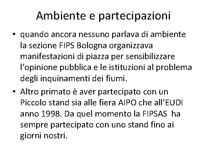 Ambiente e partecipazioni • quando ancora nessuno parlava di ambiente la sezione FIPS Bologna