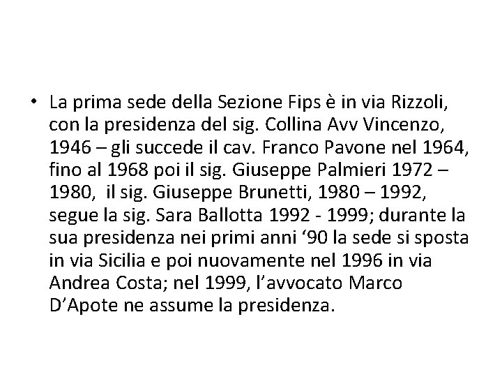  • La prima sede della Sezione Fips è in via Rizzoli, con la