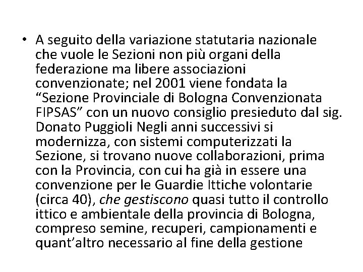  • A seguito della variazione statutaria nazionale che vuole le Sezioni non più