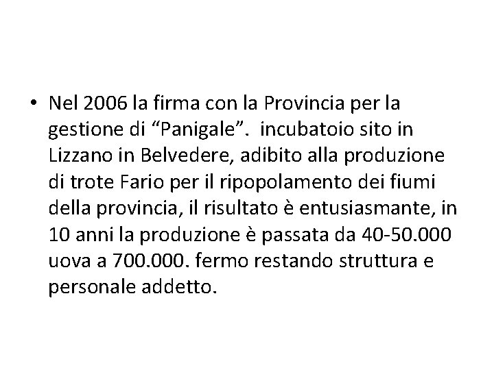  • Nel 2006 la firma con la Provincia per la gestione di “Panigale”.