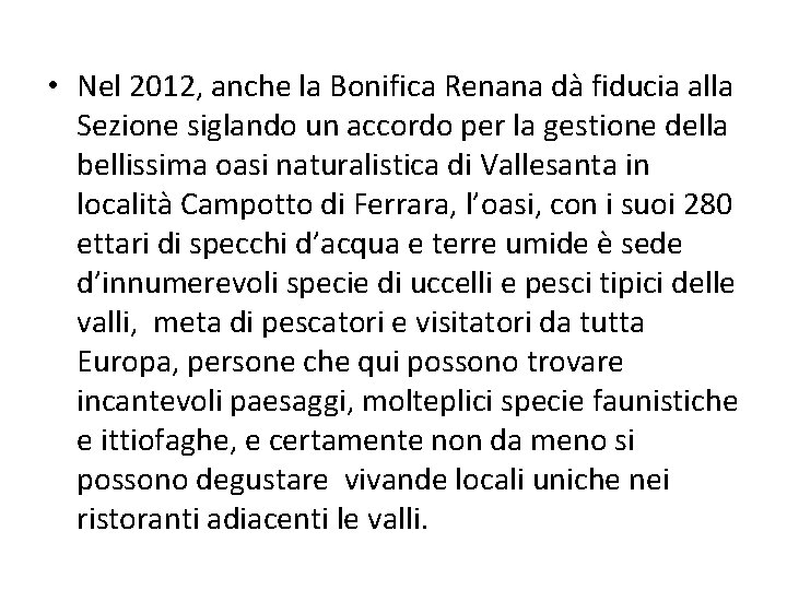  • Nel 2012, anche la Bonifica Renana dà fiducia alla Sezione siglando un