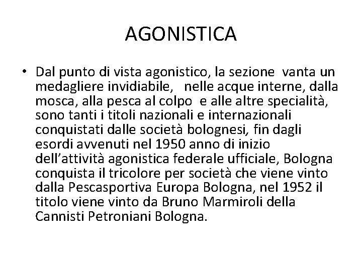 AGONISTICA • Dal punto di vista agonistico, la sezione vanta un medagliere invidiabile, nelle