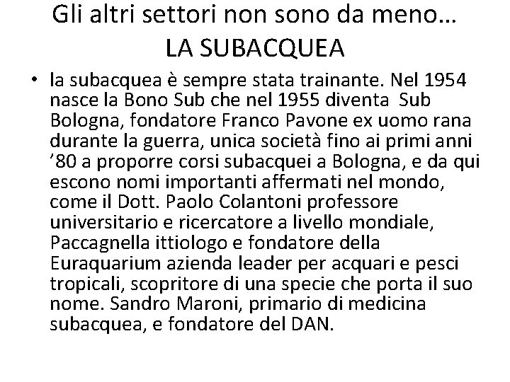Gli altri settori non sono da meno… LA SUBACQUEA • la subacquea è sempre