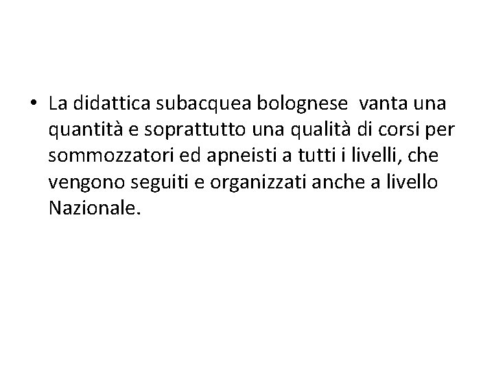  • La didattica subacquea bolognese vanta una quantità e soprattutto una qualità di