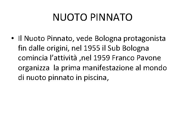 NUOTO PINNATO • Il Nuoto Pinnato, vede Bologna protagonista fin dalle origini, nel 1955