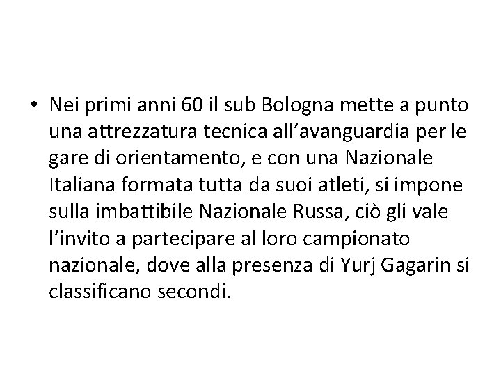  • Nei primi anni 60 il sub Bologna mette a punto una attrezzatura