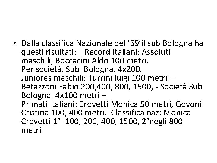  • Dalla classifica Nazionale del ‘ 69’il sub Bologna ha questi risultati: Record