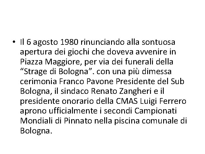  • Il 6 agosto 1980 rinunciando alla sontuosa apertura dei giochi che doveva