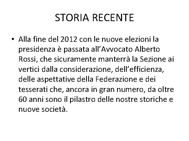 STORIA RECENTE • Alla fine del 2012 con le nuove elezioni la presidenza è