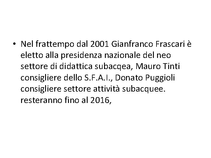 • Nel frattempo dal 2001 Gianfranco Frascari è eletto alla presidenza nazionale del
