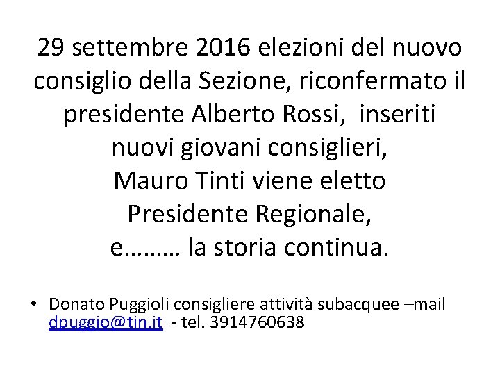 29 settembre 2016 elezioni del nuovo consiglio della Sezione, riconfermato il presidente Alberto Rossi,