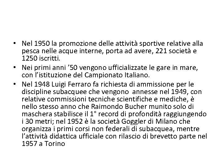  • Nel 1950 la promozione delle attività sportive relative alla pesca nelle acque