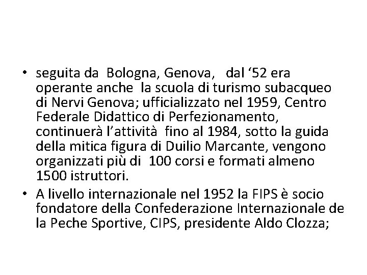  • seguita da Bologna, Genova, dal ‘ 52 era operante anche la scuola