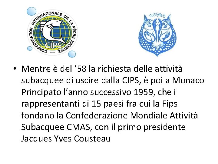  • Mentre è del ’ 58 la richiesta delle attività subacquee di uscire