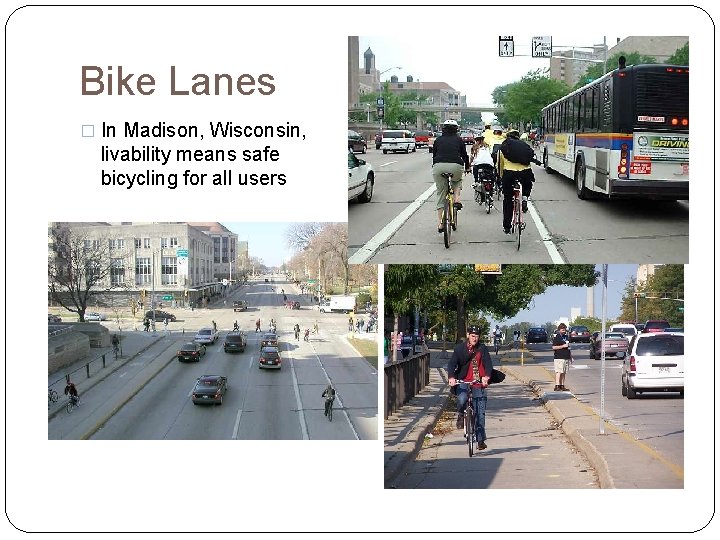 Bike Lanes � In Madison, Wisconsin, livability means safe bicycling for all users 