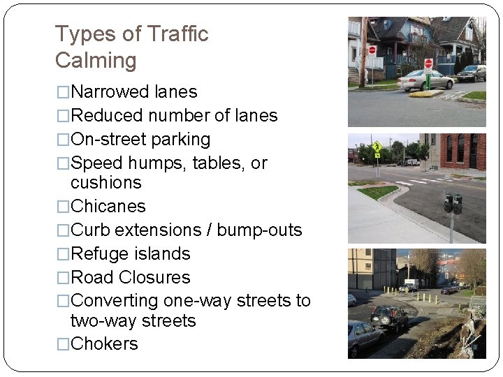 Types of Traffic Calming �Narrowed lanes �Reduced number of lanes �On-street parking �Speed humps,