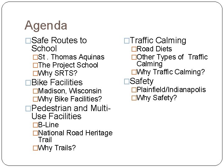 Agenda �Safe Routes to School �St. Thomas Aquinas �The Project School �Why SRTS? �Bike