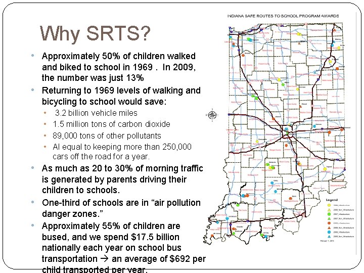 Why SRTS? • Approximately 50% of children walked and biked to school in 1969.