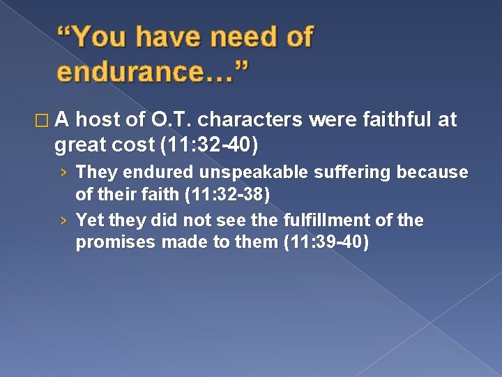 “You have need of endurance…” � A host of O. T. characters were faithful
