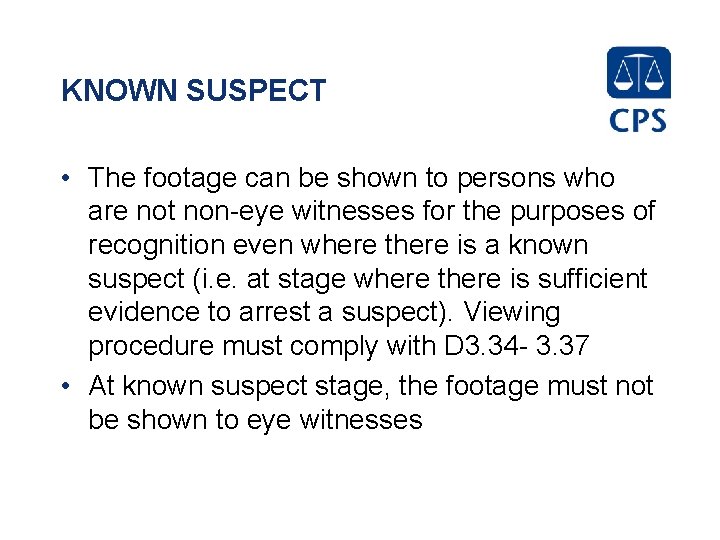 KNOWN SUSPECT • The footage can be shown to persons who are not non-eye