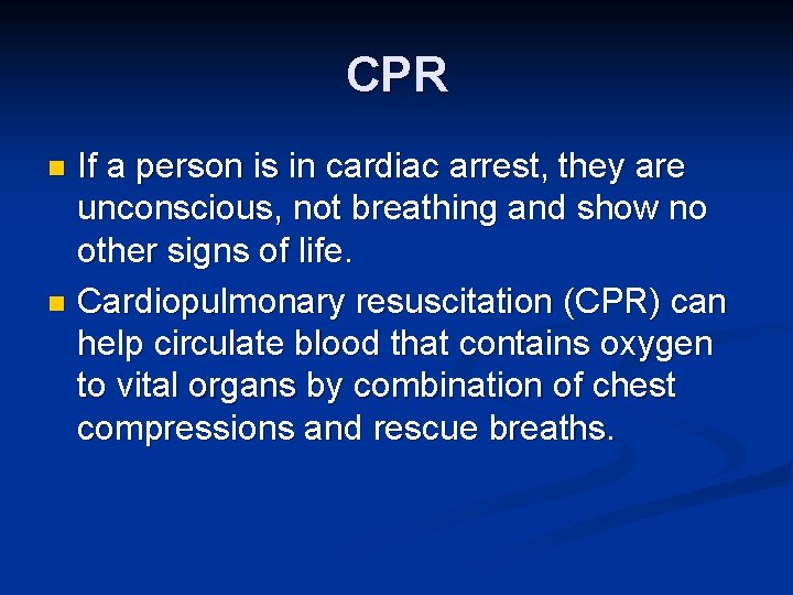 CPR If a person is in cardiac arrest, they are unconscious, not breathing and