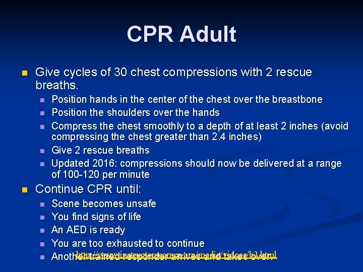 CPR Adult n Give cycles of 30 chest compressions with 2 rescue breaths. n