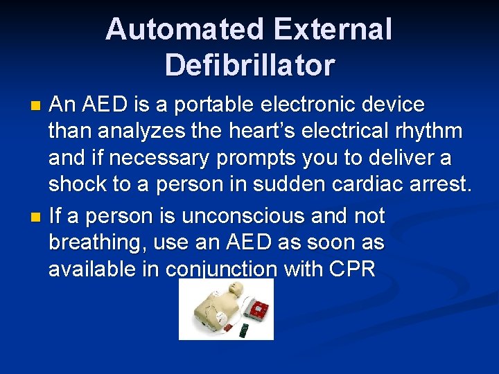 Automated External Defibrillator An AED is a portable electronic device than analyzes the heart’s