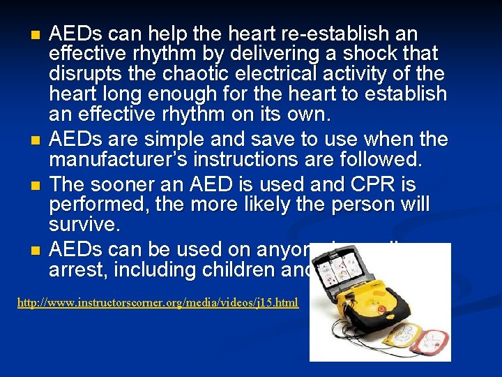 n n AEDs can help the heart re-establish an effective rhythm by delivering a