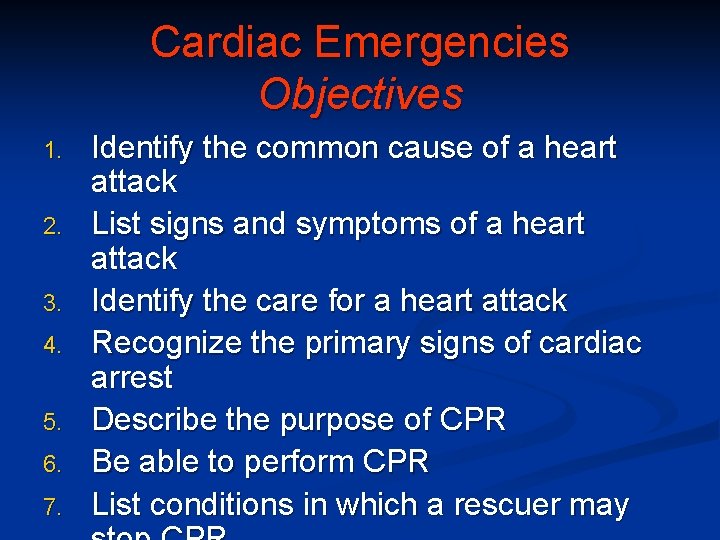 Cardiac Emergencies Objectives 1. 2. 3. 4. 5. 6. 7. Identify the common cause