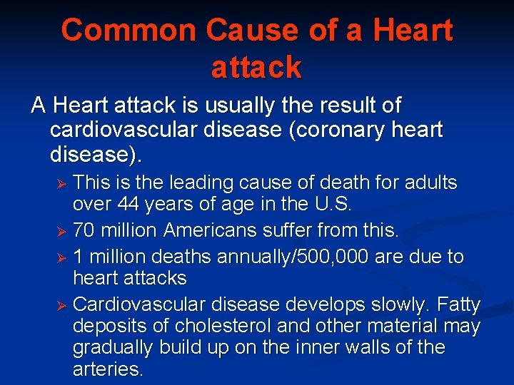 Common Cause of a Heart attack A Heart attack is usually the result of