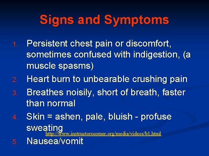 Signs and Symptoms 1. 2. 3. 4. 5. Persistent chest pain or discomfort, sometimes