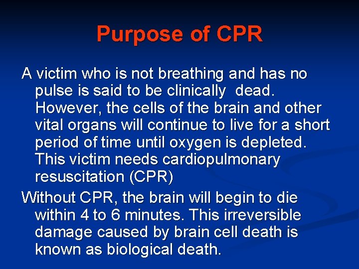 Purpose of CPR A victim who is not breathing and has no pulse is