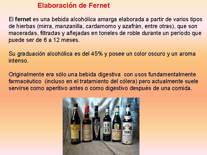 Elaboración de Fernet El fernet es una bebida alcohólica amarga elaborada a partir de