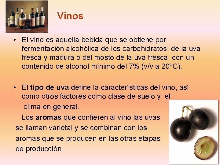 Vinos • El vino es aquella bebida que se obtiene por fermentación alcohólica de