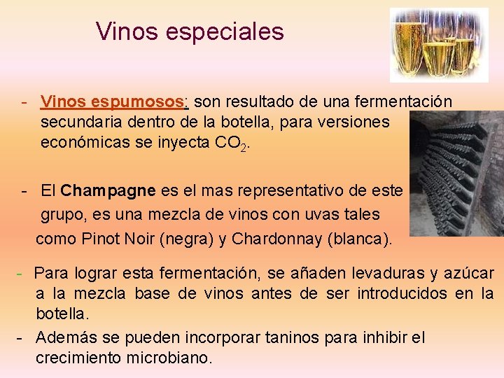 Vinos especiales - Vinos espumosos: son resultado de una fermentación secundaria dentro de la