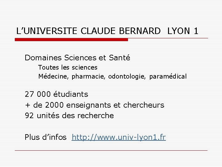 L’UNIVERSITE CLAUDE BERNARD LYON 1 Domaines Sciences et Santé Toutes les sciences Médecine, pharmacie,